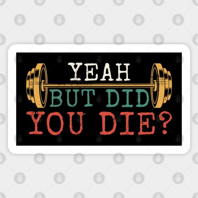 Yeah But Did You Die - Gym Motivation Sticker by Km Singo